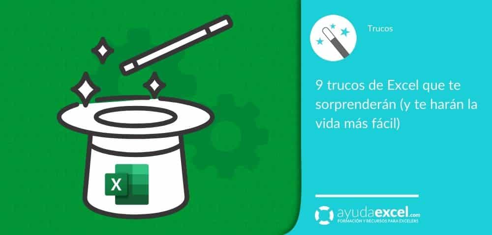 9 Trucos De Excel Que Te Sorprenderán Y Te Harán La Vida Más Fácil Ayuda Excel 4460